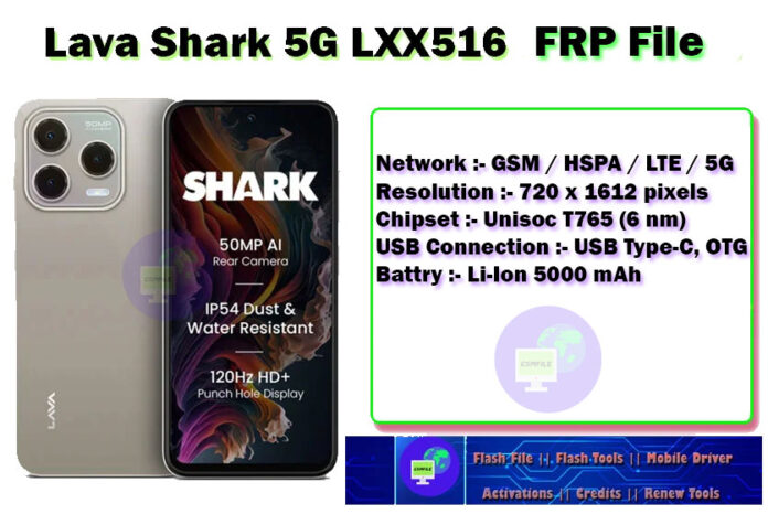 lava shark 5g LXX516 FRP Remove File Network :- GSM / HSPA / LTE / 5G Resolution :- 720 x 1612 pixels Chipset :- Unisoc T765 (6 nm) USB Connection :- USB Type-C, OTG Battry :- Li-Ion 5000 mAh