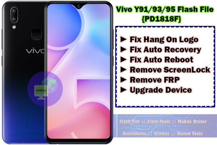 Vivo Y91/93/95 PD1818F Flash file download Fix hang on logo, fix auto recovery, Fix Auto reboot remove screenlock, remove frp, upgrade device